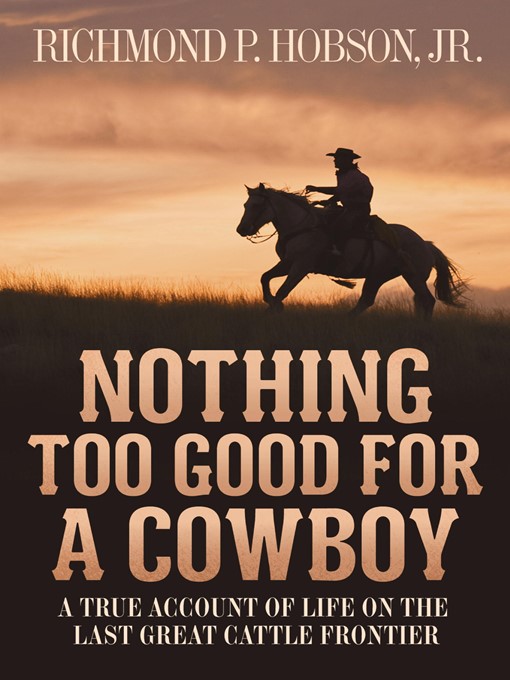 Title details for Nothing Too Good for a Cowboy by Richmond P. Hobson - Wait list